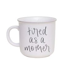 Load image into Gallery viewer, "Tired As A Mother" Speckled Campfire Coffee Mug