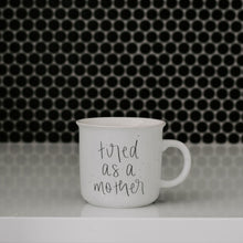 Load image into Gallery viewer, "Tired As A Mother" Speckled Campfire Coffee Mug